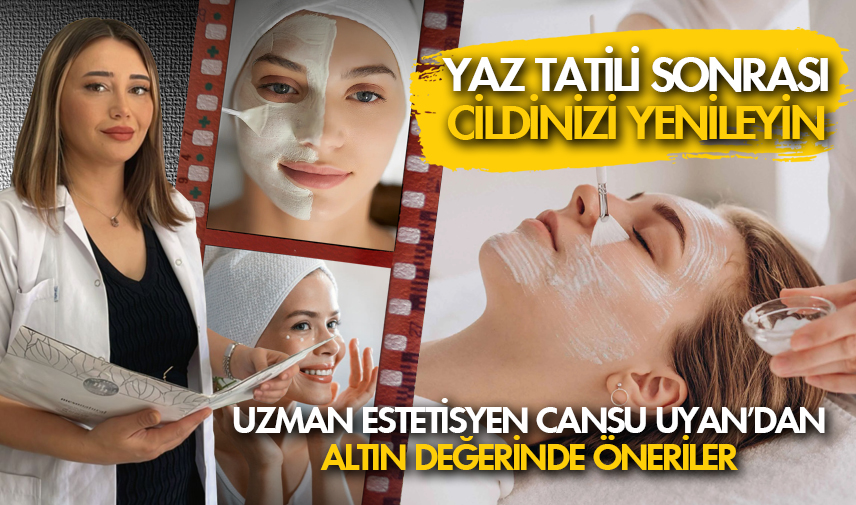 Yaz tatili sonrası cildinizi yenileyin